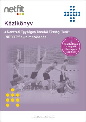 Kézikönyv a Nemzeti Egységes Tanulói Fittségi Teszt (NETFIT®) alkalmazásához – 4. kiadás (2026)